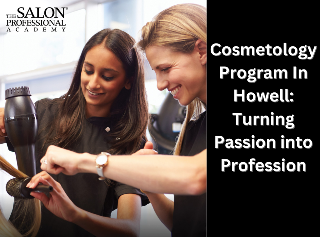 Cosmetology Program In Howell: Turning Passion into Profession